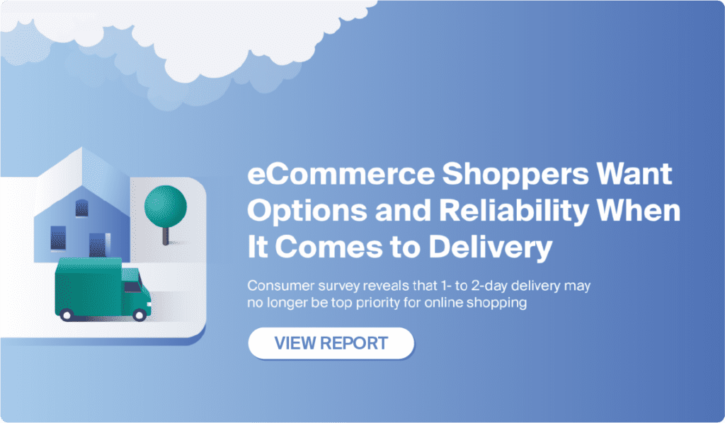 Button to view report on ecommerce shoppers want options and reliability when it comes to delivery